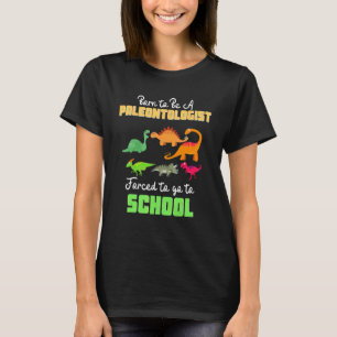 Als Paläontologe geboren, zur Schule gezwungen Di T-Shirt