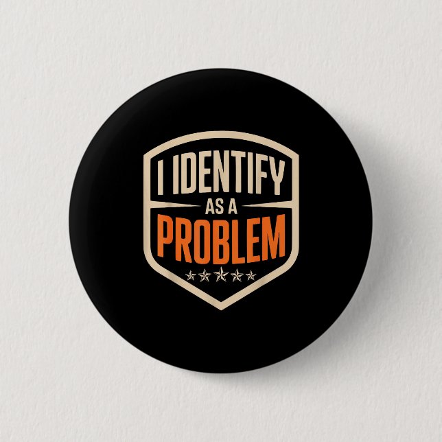 Als Problem identifizieren lustiger sarkastischer  Button (Vorderseite)