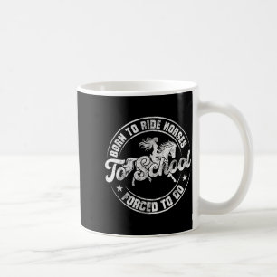 Als Reiten Pferde Geboren Zwangsweise Zur Schule L Kaffeetasse