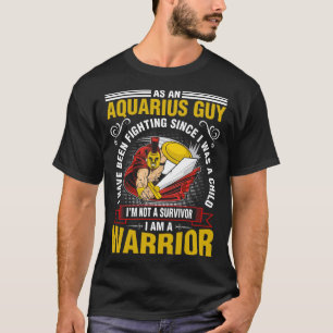 Als Typ der Aquarius habe ich gekämpft T-Shirt