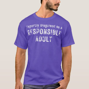 Als verantwortungsvoller Erwachsener getarnt T-Shirt