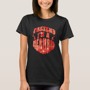 Als wäre ich ein Meerjungfrau Kostüm Meerjungfrau T-Shirt