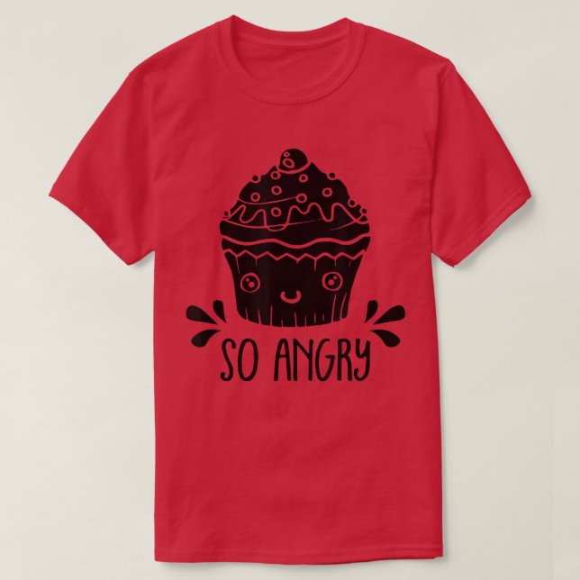 Also, Angry Funny Cupcake Backwaren Lover Bäckerei T-Shirt (Design vorne)