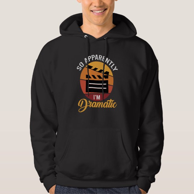 Also bin ich anscheinend ein dramatischer Schauspi Hoodie (Vorderseite)