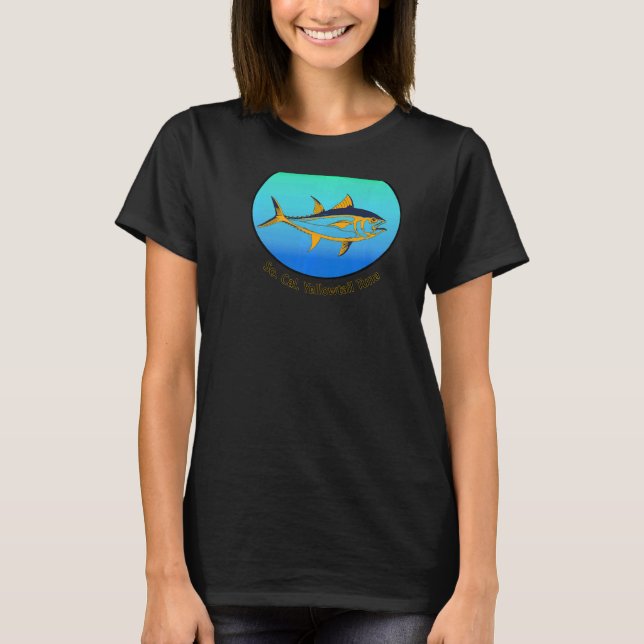 Also Ca Yellowfin Thunfisch T-Shirt (Vorderseite)