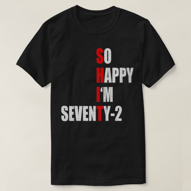 ALSO GLÜCKLICH BIN ICH SIEBENZEHN FUNNY 72. GEBURT T-Shirt (Design vorne)