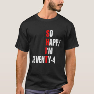ALSO GLÜCKLICH BIN ICH VIERUNDFÜNFZIG FUNNY 74. GE T-Shirt