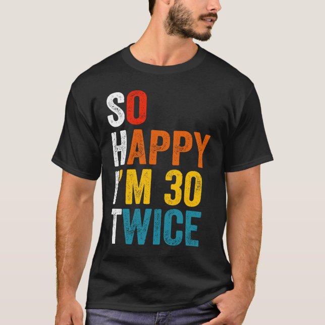 Also glücklich, ich bin 30 mal 2 T-Shirt (Vorderseite)