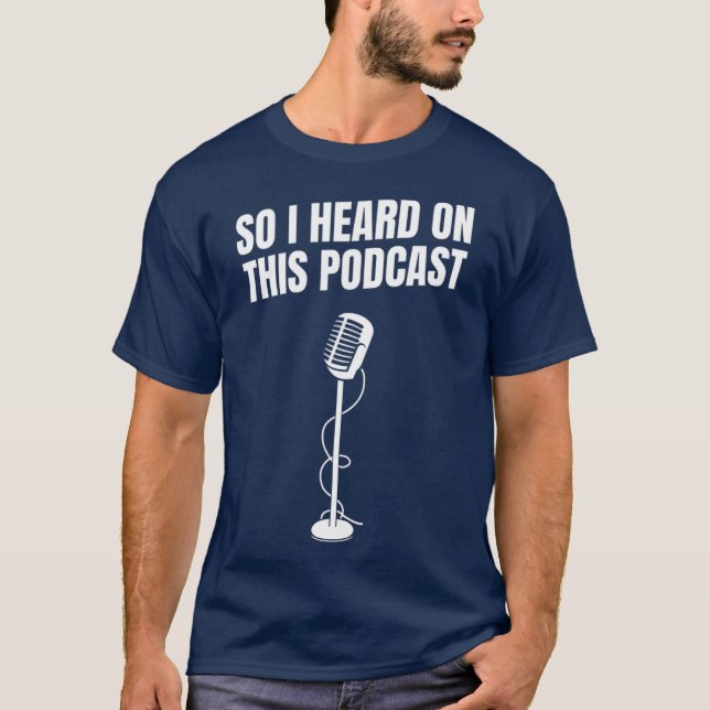 Also hörte ich auf seinen Podcast Novelty Funny T-Shirt (Vorderseite)