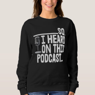 Also hörte ich dieses Podcast-T-Shirt Frauen Karao Sweatshirt