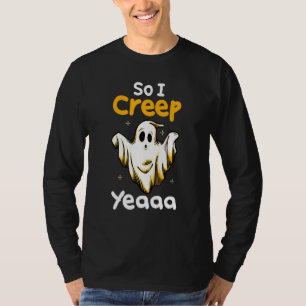 Also krieche ich Yeaaaa Halloween-Kostüm Geist Hau T-Shirt