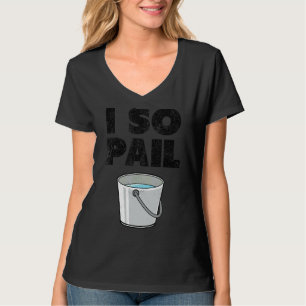 Also Pail Puns Goofy Zitate Slogan T-Shirt