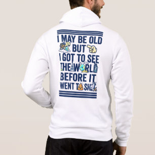 Alt, aber habe die Welt gesehen, bevor sie schlech Hoodie