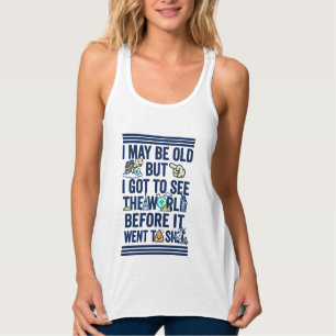 Alt, aber sah die Welt, bevor sie schlecht wurde Tank Top
