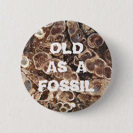 Alt als Fossil Funny zum Geburtstag Button