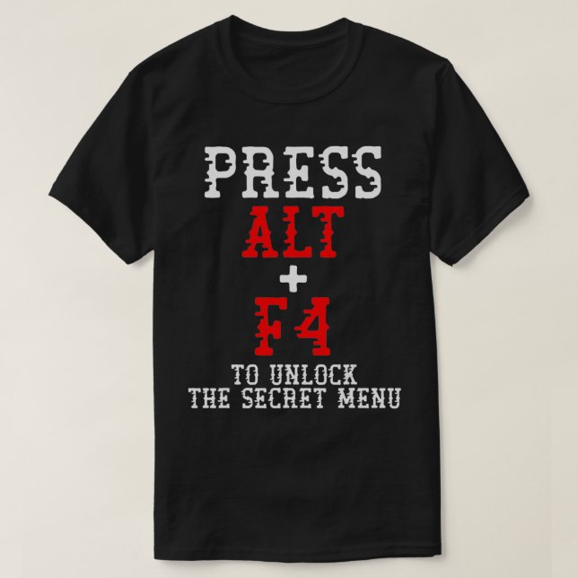 Alt + F4 Entsperrt Geheimmenü Funny PC Gamer Meme T-Shirt (Design vorne)