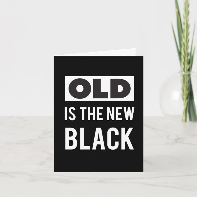 Alt ist die neue Black Birthday Card Karte (Vorderseite)