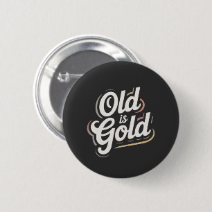 Alt ist Gold Vintage Retro-Typografie-Zitat-Design Button