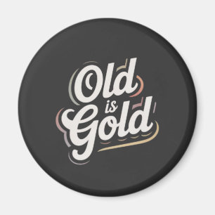Alt ist Gold Vintage Retro-Typografie-Zitat-Design Magnet