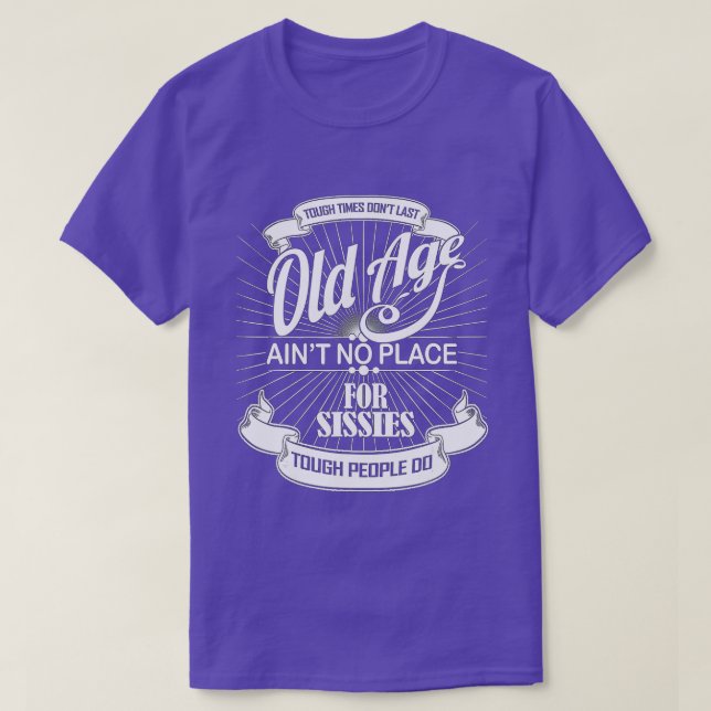 Alt ist kein Platz für Sissies Tee Shirt  (Design vorne)