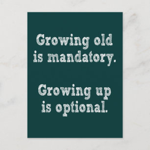 Alt wachsen ist obligatorisch postkarte