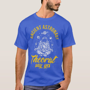 alte Astronautentheoretiker sagen ja, Wissenschaft T-Shirt
