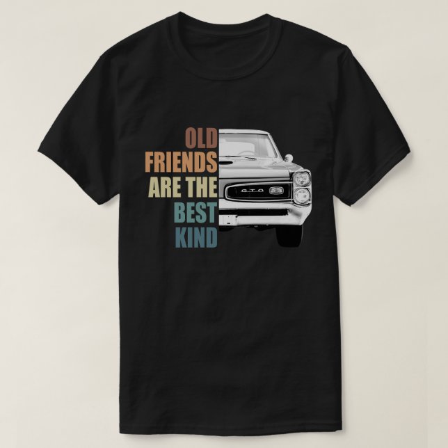 Alte Freunde sind das beste Pontiac Gto T-Shirt (Design vorne)