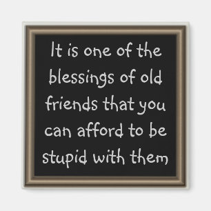 Alte Freunde sind ein großer Segen Magnet