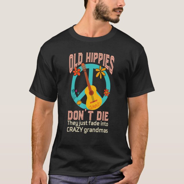 Alte Hippies Die nicht, dass sie einfach in Crazy  T-Shirt (Vorderseite)