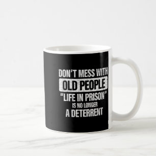 Alte Leute Gag Mischt Euch Nicht Mit Alten Leuten Kaffeetasse