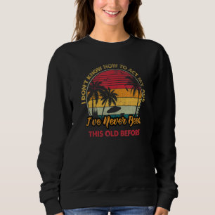 Alte Menschen Redewendungen, die ich nicht weiß, w Sweatshirt