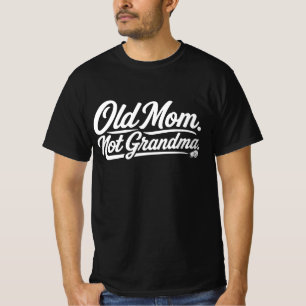 Alte Mutter, nicht Oma - Lustiges T-Shirt für spät
