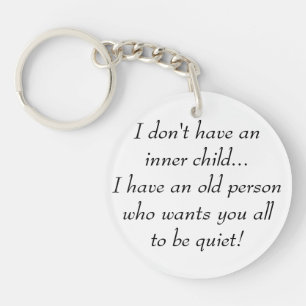 Alte Person wollte Sie alle, um ruhiges Zitat Ke Schlüsselanhänger