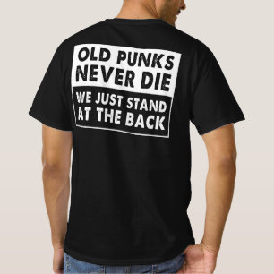 Alte Punks haben nie Die, dass wir nur auf der Rüc T-Shirt