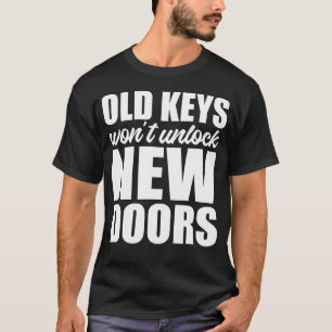 Alte Schlüssel werden neue Türen nicht öffnen Moti T-Shirt