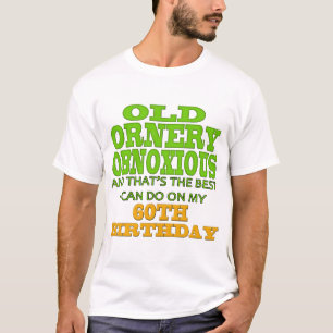 Alte und Ornery 60. Geburtstags-Geschenke T-Shirt