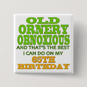 Alte und Ornery 65. Geburtstags-Geschenke Button