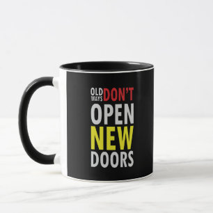 Alte Wege öffnen keine neuen Türen Tasse
