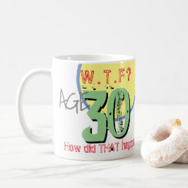 Alter 30. WACHSTUM? Wie ist das passiert? Tasse