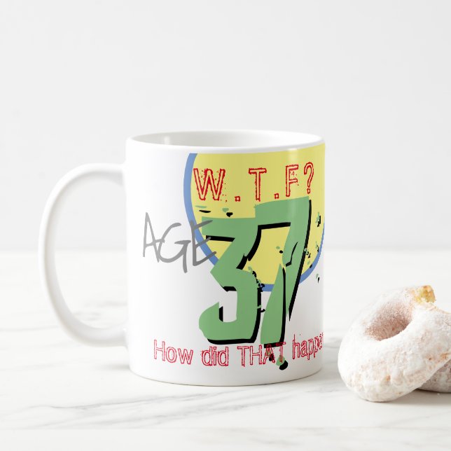 Alter 37. WACHSTUM? Wie ist das passiert? 37. Gebu Kaffeetasse (Mit Donut)