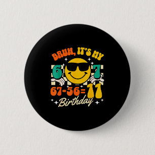 Alter 67-56=11 11. Geburtstagshumor 11-jähriger Ju Button