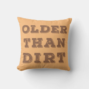 Älter als Dirt Kissen
