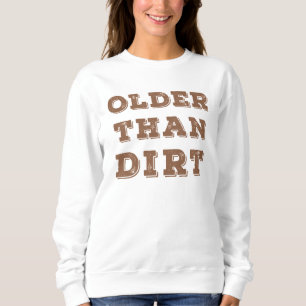 Älter als Dirt Sweatshirt