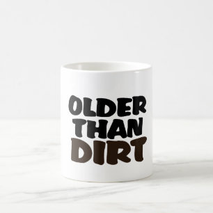 Älter als Dirt Tasse