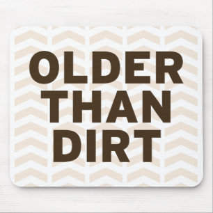 Älter als Schmutz Mousepad