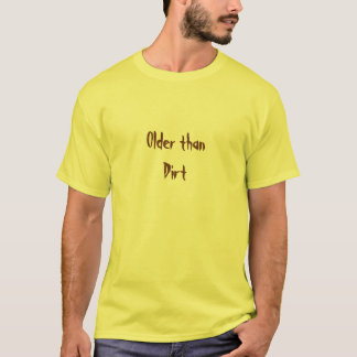Älter als Schmutz T-Shirt