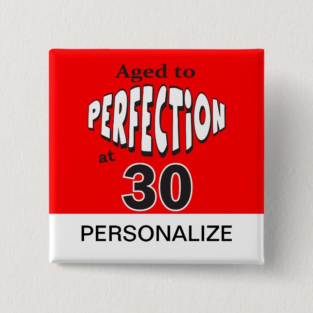 Alter bis Perfektion bei 30 | Personalisiere Button (Vorderseite)