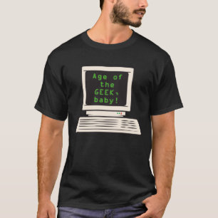 Alter des Geek, Baby! T-Shirt
