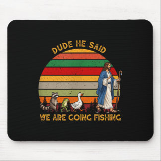 Alter, er sagte, wir gehen angeln, Jesus Tiere Mousepad