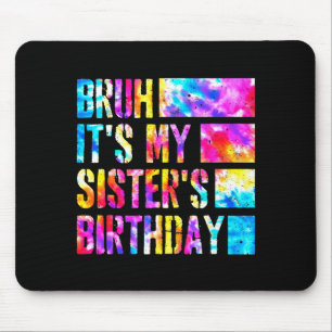 Alter es ist der Geburtstag meiner Schwester Tie-D Mousepad